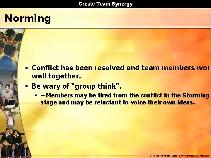 Create Team Synergy Norming § Conflict has been resolved and team members work well