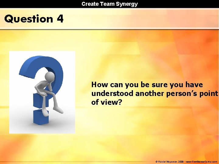 Create Team Synergy Question 4 How can you be sure you have understood another