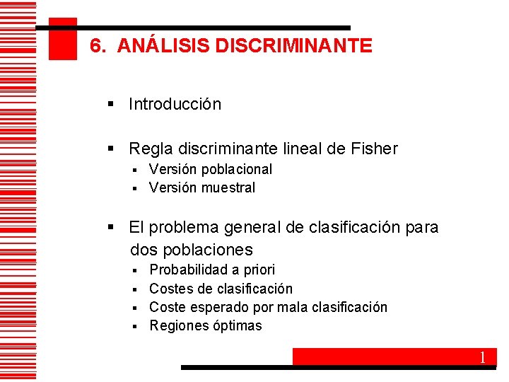 6. ANÁLISIS DISCRIMINANTE § Introducción § Regla discriminante lineal de Fisher Versión poblacional §