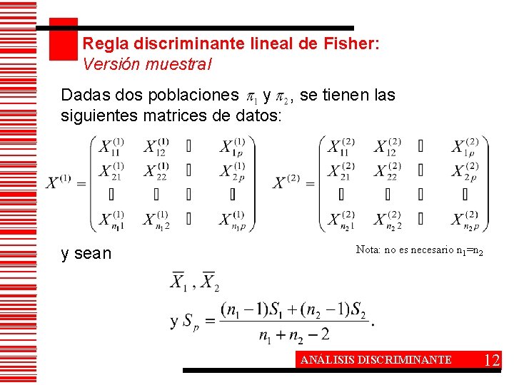 Regla discriminante lineal de Fisher: Versión muestral Dadas dos poblaciones y , se tienen