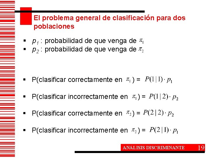 El problema general de clasificación para dos poblaciones § p 1 : probabilidad de