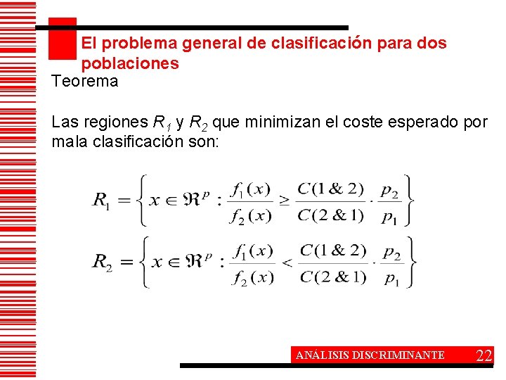 El problema general de clasificación para dos poblaciones Teorema Las regiones R 1 y