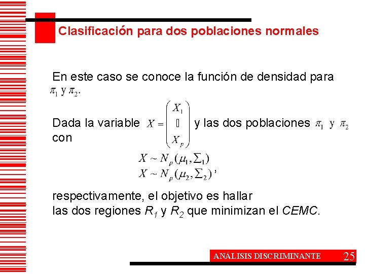 Clasificación para dos poblaciones normales En este caso se conoce la función de densidad