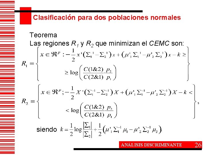 Clasificación para dos poblaciones normales Teorema Las regiones R 1 y R 2 que