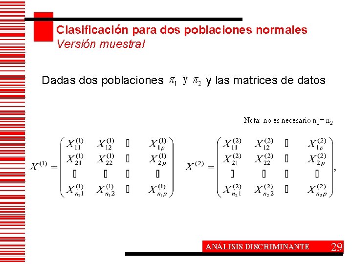 Clasificación para dos poblaciones normales Versión muestral Dadas dos poblaciones y las matrices de