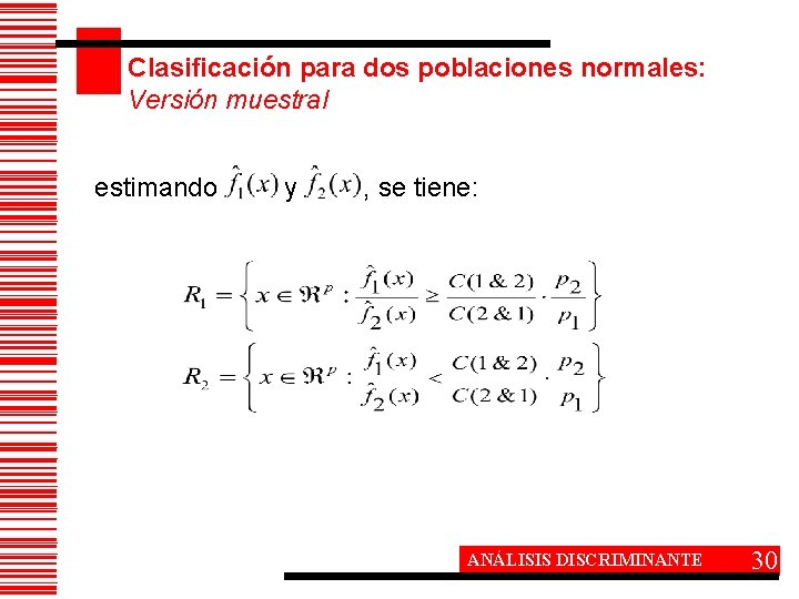 Clasificación para dos poblaciones normales: Versión muestral estimando y , se tiene: ANÁLISIS DISCRIMINANTE