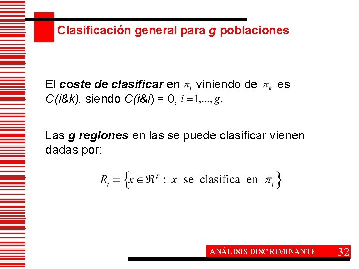 Clasificación general para g poblaciones El coste de clasificar en C(i&k), siendo C(i&i) =
