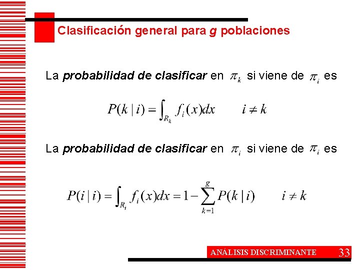 Clasificación general para g poblaciones La probabilidad de clasificar en si viene de es