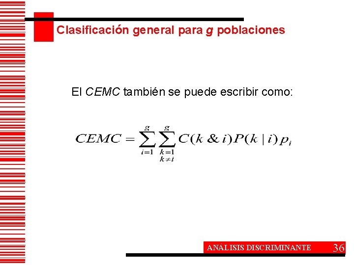 Clasificación general para g poblaciones El CEMC también se puede escribir como: ANÁLISIS DISCRIMINANTE