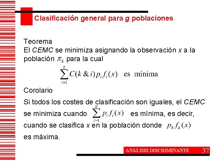 Clasificación general para g poblaciones Teorema El CEMC se minimiza asignando la observación x