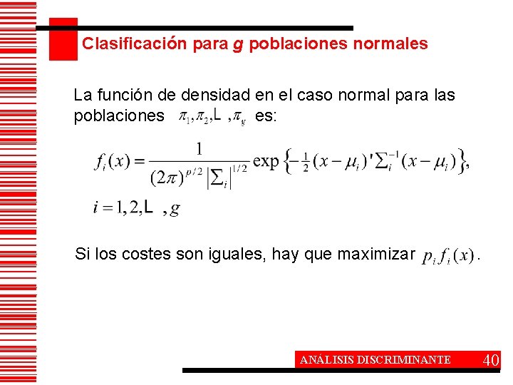 Clasificación para g poblaciones normales La función de densidad en el caso normal para