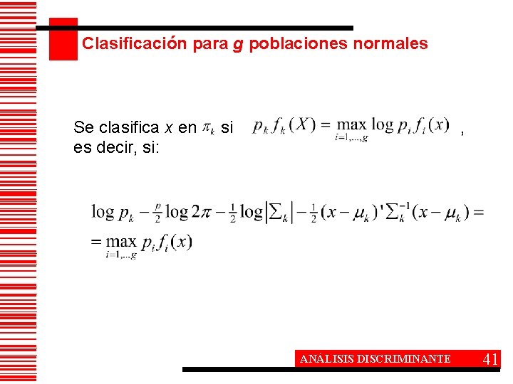 Clasificación para g poblaciones normales Se clasifica x en es decir, si: si ,