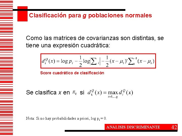 Clasificación para g poblaciones normales Como las matrices de covarianzas son distintas, se tiene