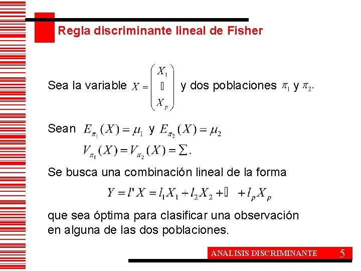 Regla discriminante lineal de Fisher Sea la variable Sean y dos poblaciones y y