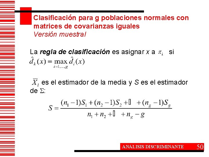 Clasificación para g poblaciones normales con matrices de covarianzas iguales Versión muestral La regla