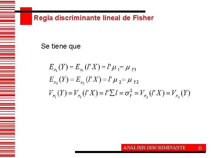 Regla discriminante lineal de Fisher Se tiene que ANÁLISIS DISCRIMINANTE 6 