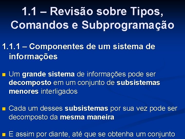 1. 1 – Revisão sobre Tipos, Comandos e Subprogramação 1. 1. 1 – Componentes