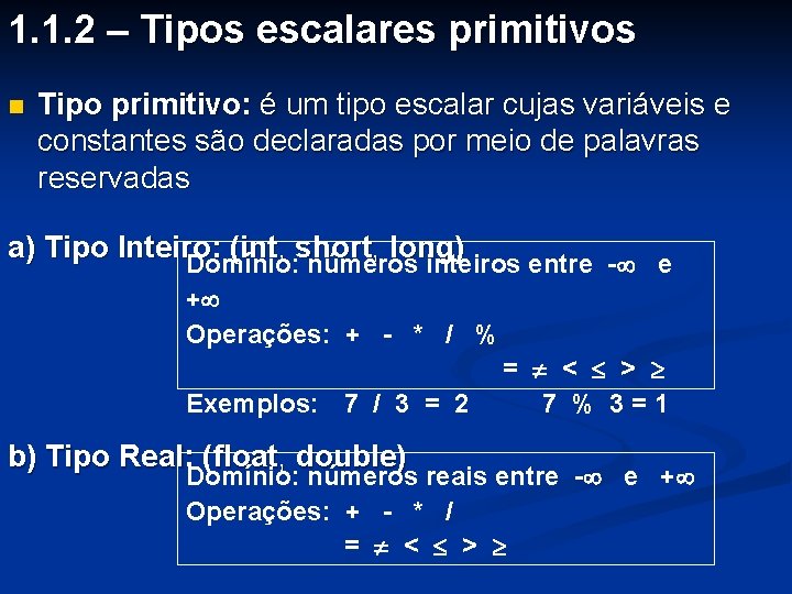 1. 1. 2 – Tipos escalares primitivos n Tipo primitivo: é um tipo escalar