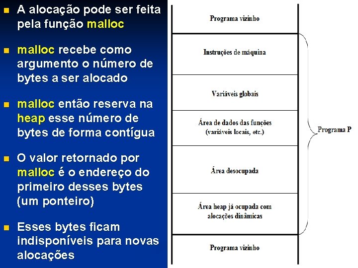 n A alocação pode ser feita pela função malloc n malloc recebe como argumento