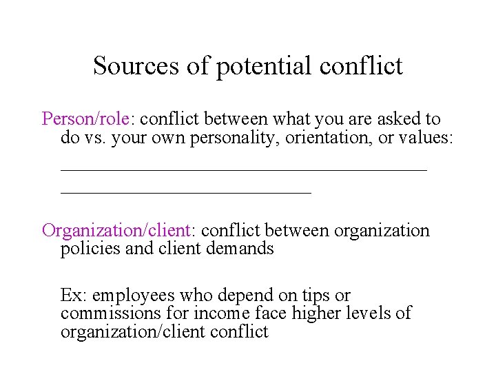 Sources of potential conflict Person/role: conflict between what you are asked to do vs.