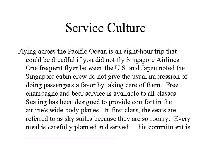 Service Culture Flying across the Pacific Ocean is an eight-hour trip that could be