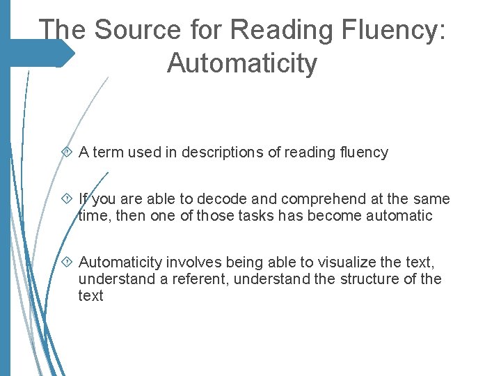 The Source for Reading Fluency: Automaticity A term used in descriptions of reading fluency