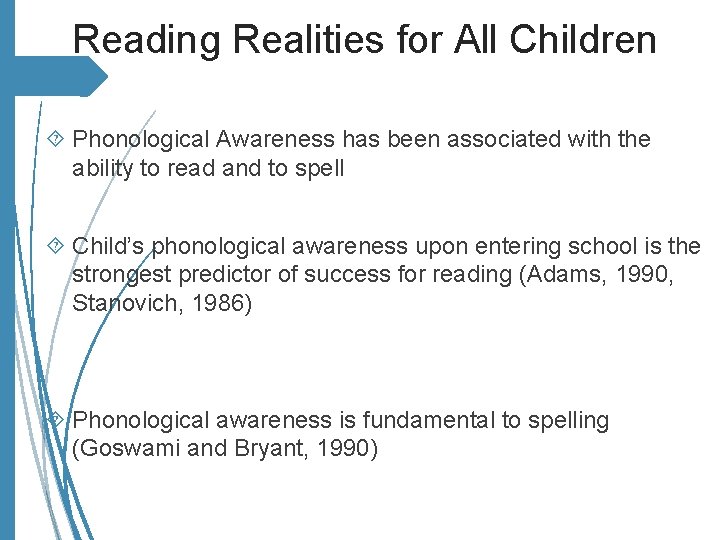 Reading Realities for All Children Phonological Awareness has been associated with the ability to