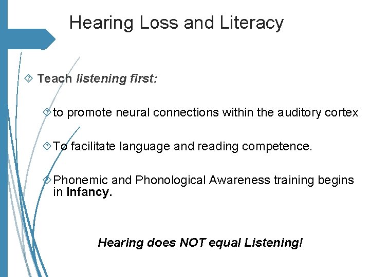 Hearing Loss and Literacy Teach listening first: to promote neural connections within the auditory