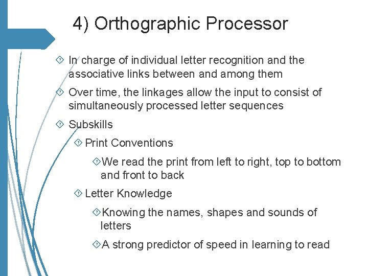 4) Orthographic Processor In charge of individual letter recognition and the associative links between