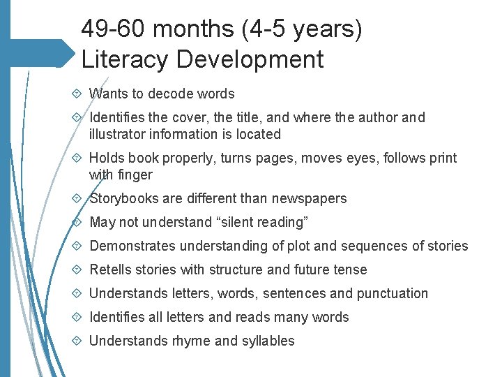 49 -60 months (4 -5 years) Literacy Development Wants to decode words Identifies the