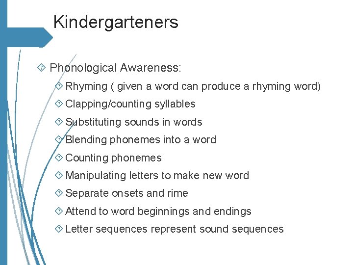 Kindergarteners Phonological Awareness: Rhyming ( given a word can produce a rhyming word) Clapping/counting