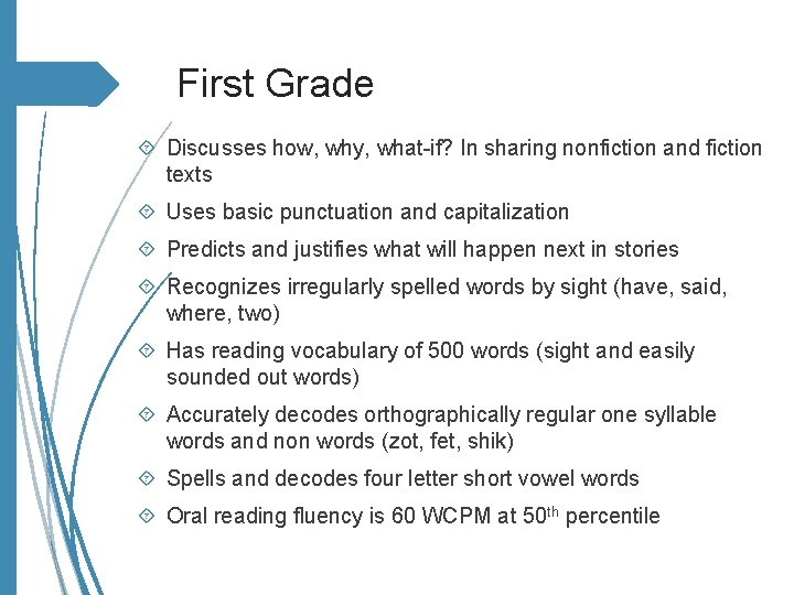 First Grade Discusses how, why, what-if? In sharing nonfiction and fiction texts Uses basic