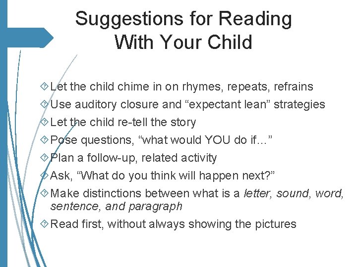 Suggestions for Reading With Your Child Let the child chime in on rhymes, repeats,
