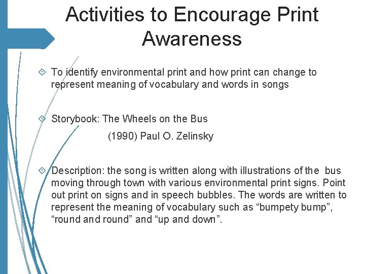 Activities to Encourage Print Awareness To identify environmental print and how print can change