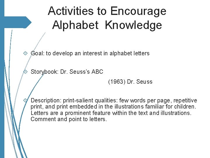 Activities to Encourage Alphabet Knowledge Goal: to develop an interest in alphabet letters Storybook: