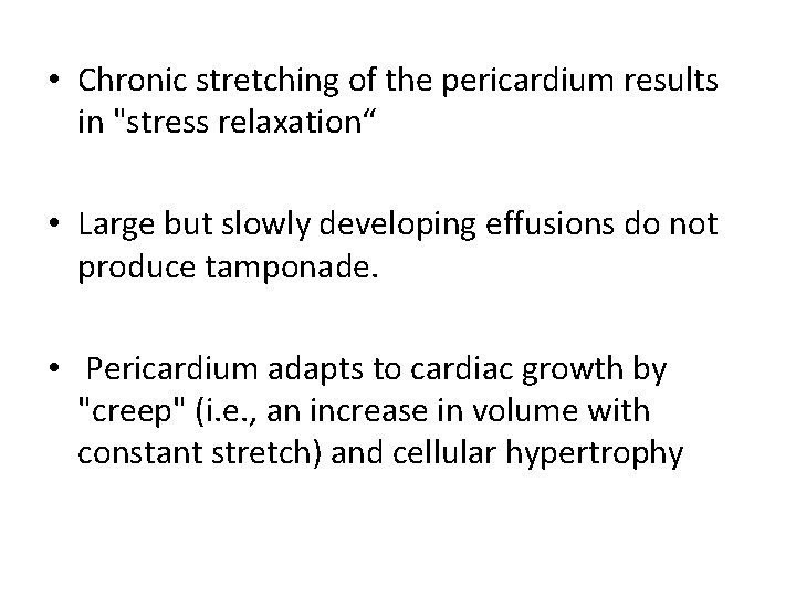  • Chronic stretching of the pericardium results in "stress relaxation“ • Large but