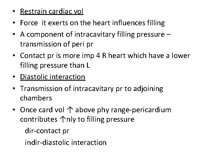  • Restrain cardiac vol • Force it exerts on the heart influences filling