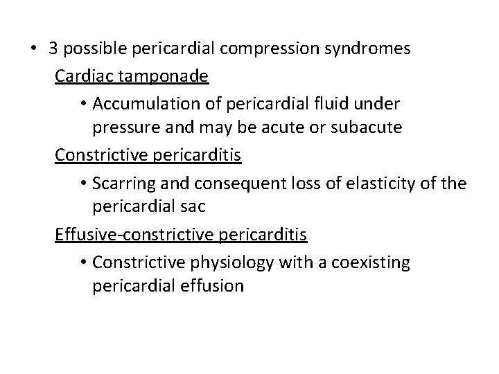  • 3 possible pericardial compression syndromes Cardiac tamponade • Accumulation of pericardial fluid