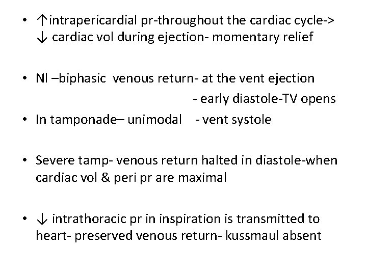  • ↑intrapericardial pr-throughout the cardiac cycle-> ↓ cardiac vol during ejection- momentary relief