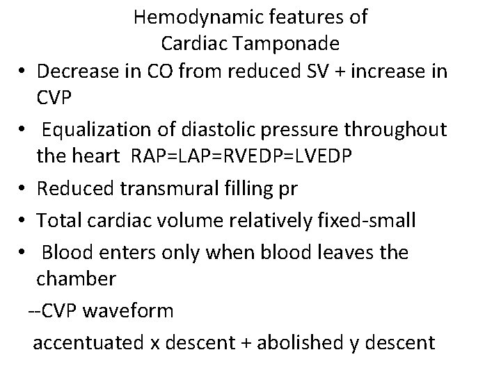 Hemodynamic features of Cardiac Tamponade • Decrease in CO from reduced SV + increase