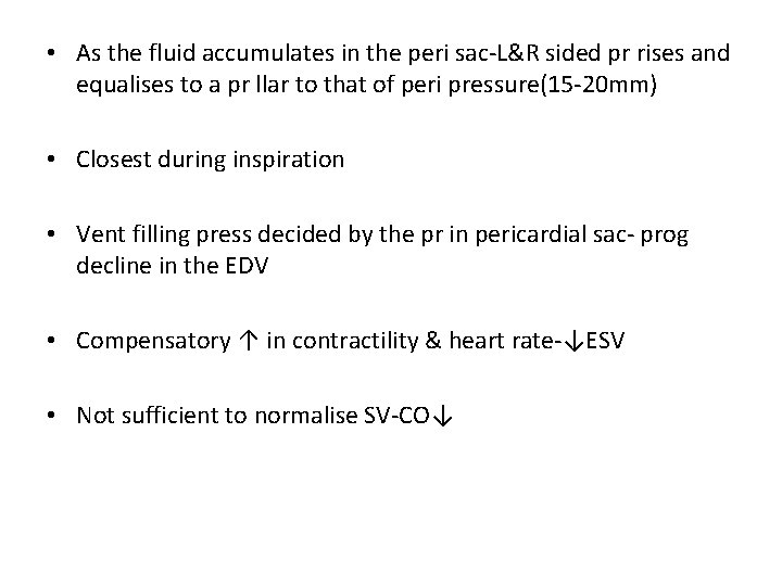  • As the fluid accumulates in the peri sac-L&R sided pr rises and