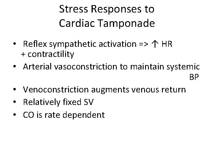 Stress Responses to Cardiac Tamponade • Reflex sympathetic activation => ↑ HR + contractility