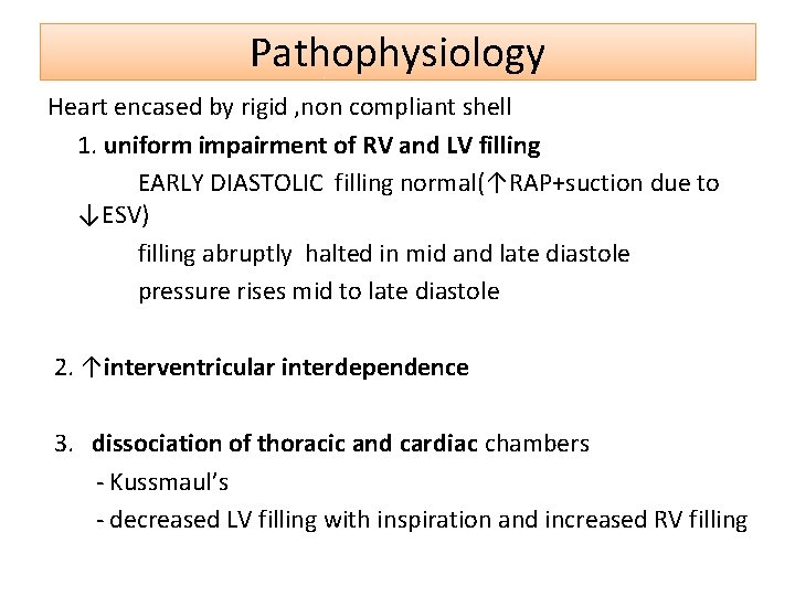 Pathophysiology Heart encased by rigid , non compliant shell 1. uniform impairment of RV