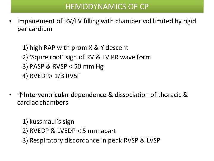 HEMODYNAMICS OF CP • Impairement of RV/LV filling with chamber vol limited by rigid