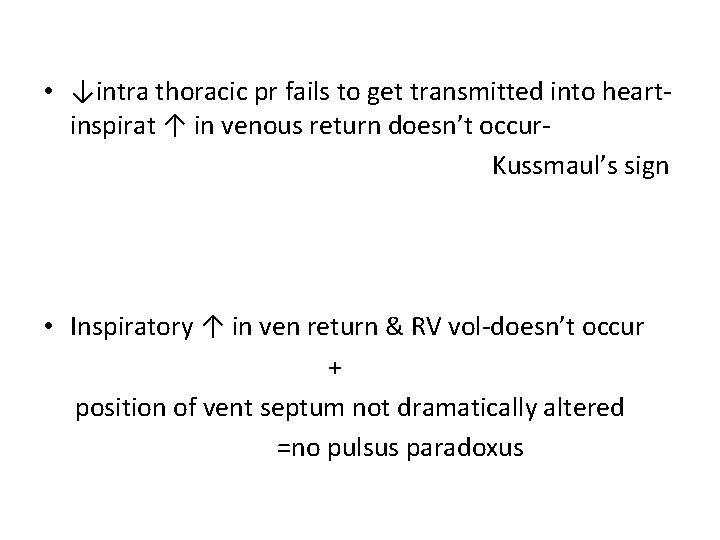  • ↓intra thoracic pr fails to get transmitted into heartinspirat ↑ in venous