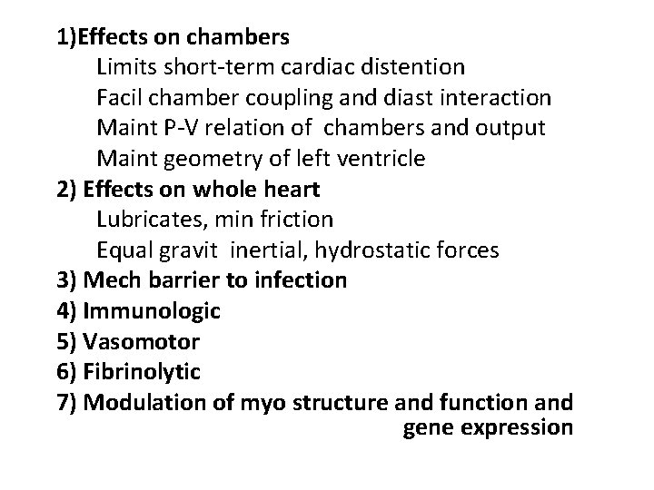 1)Effects on chambers Limits short-term cardiac distention Facil chamber coupling and diast interaction Maint