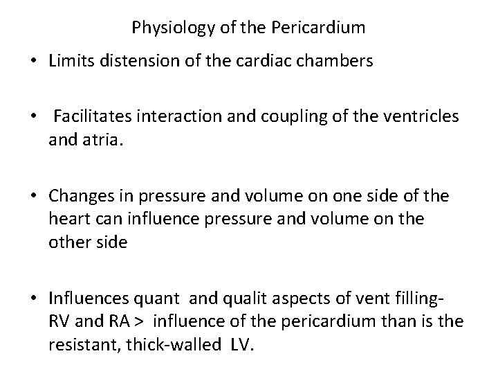 Physiology of the Pericardium • Limits distension of the cardiac chambers • Facilitates interaction