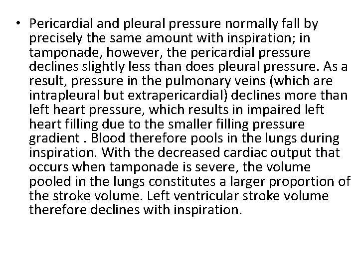  • Pericardial and pleural pressure normally fall by precisely the same amount with