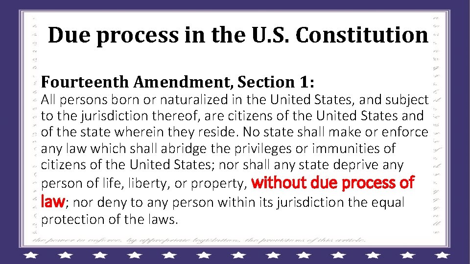 Due process in the U. S. Constitution Fourteenth Amendment, Section 1: All persons born