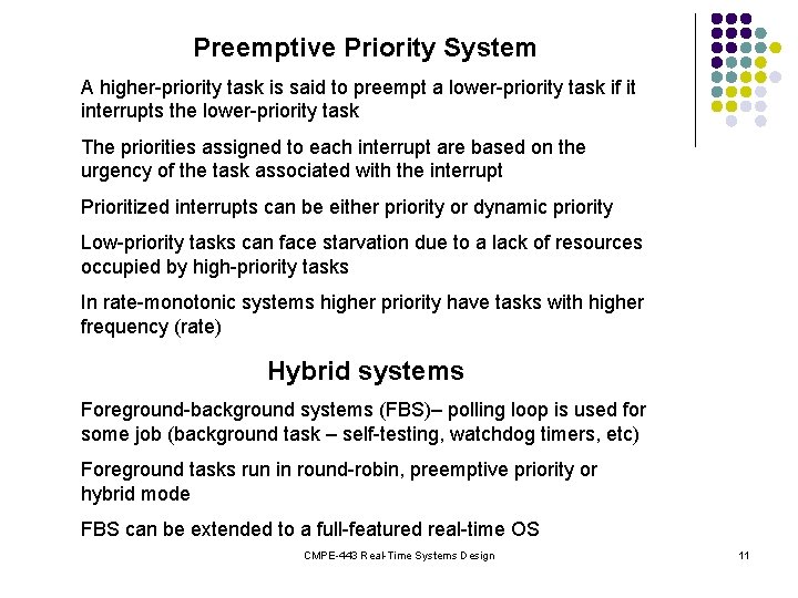 Preemptive Priority System A higher-priority task is said to preempt a lower-priority task if